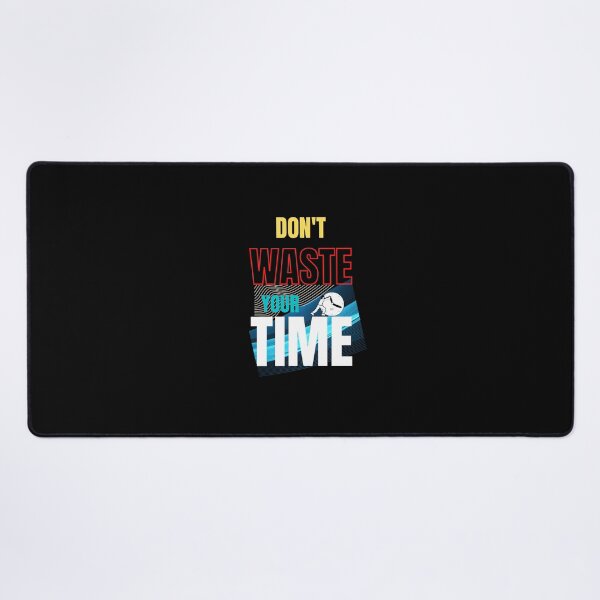 Item preview, Don't Waste Your Time designed and sold by Onasaart.