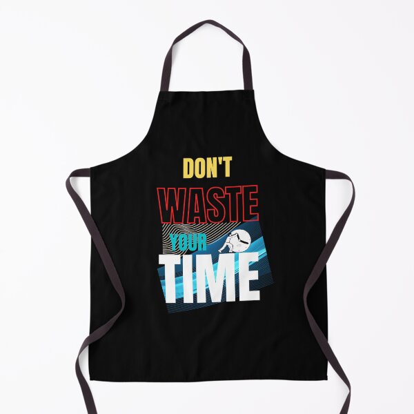 Item preview, Don't Waste Your Time designed and sold by Onasaart.