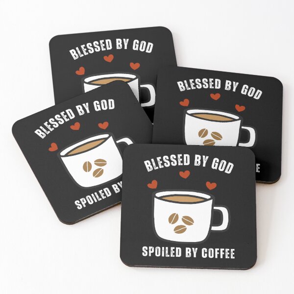 Item preview, Blessed by God, Spoiled by Coffee | Coffee religion designed and sold by AllInCoffee.