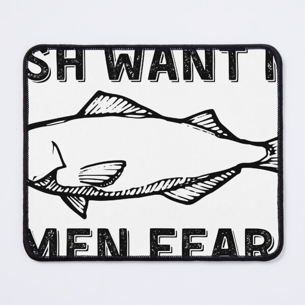 Item preview, Fish want me, women fear me designed and sold by Maxxxwell13.