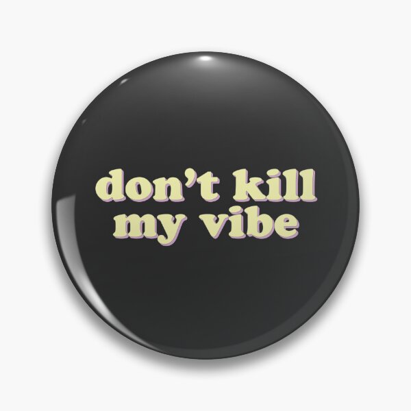 Item preview, Don't kill my vibe designed and sold by uncommonoath.