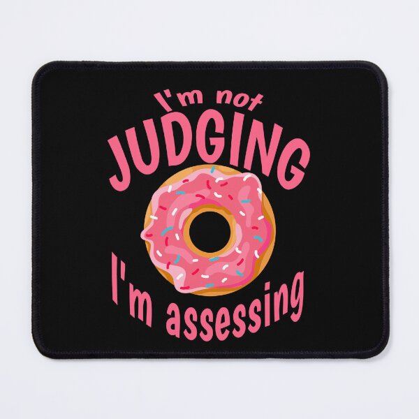 Item preview, I'm Not Judging I'm Assessing Fun Novelty Design with a Doughnut designed and sold by Fun-T-Shirts.