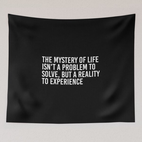 Item preview, The Mystery Of Life Isn't A Problem To Solve, But A Reality To Experience designed and sold by simplife-art.