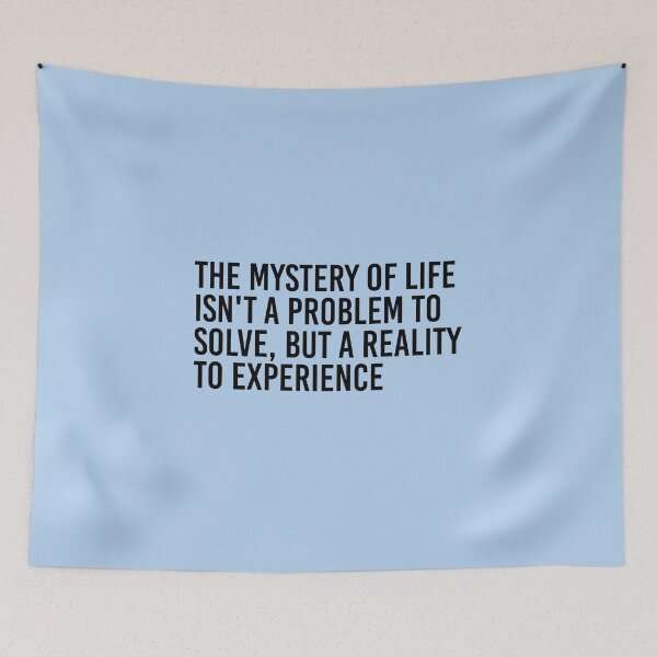 Item preview, The Mystery Of Life Isn't A Problem To Solve, But A Reality To Experience designed and sold by simplife-art.