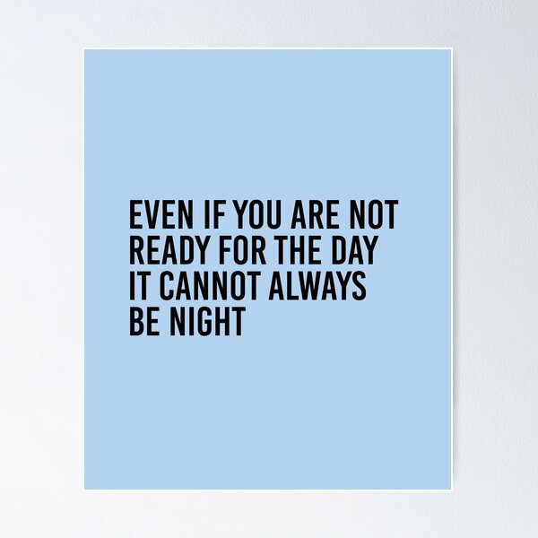 Item preview, Even If You Are Not Ready For The Day It Cannot Always Be Night designed and sold by simplife-art.