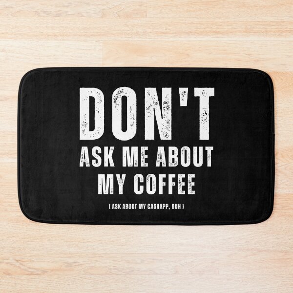 Item preview, Don't ask me about my coffee, ask about my cashapp, duh | Trick question designed and sold by AllInCoffee.