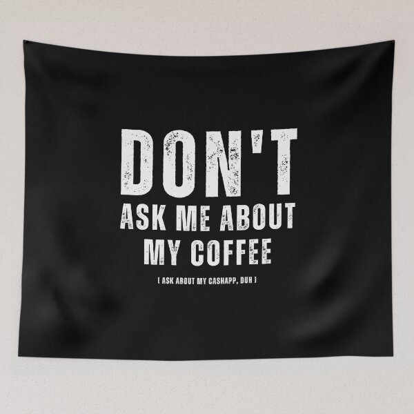 Item preview, Don't ask me about my coffee, ask about my cashapp, duh | Trick question designed and sold by AllInCoffee.