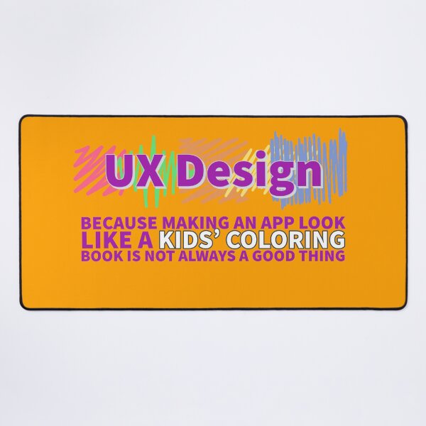 Item preview, UX Design - Because Making an App Look Like a Kids' Coloring Book Is Not Always a Good Thing designed and sold by Christopher  McGuire.