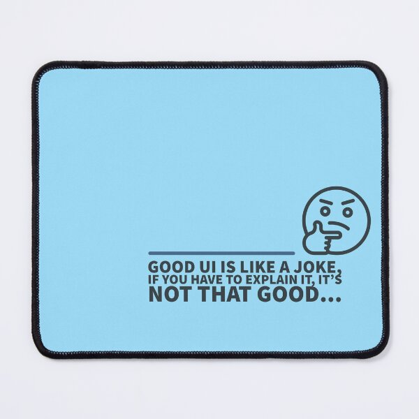 Item preview, Good UI is Like a Joke. If You Have to Explain It, It's Not That Good. designed and sold by Christopher  McGuire.