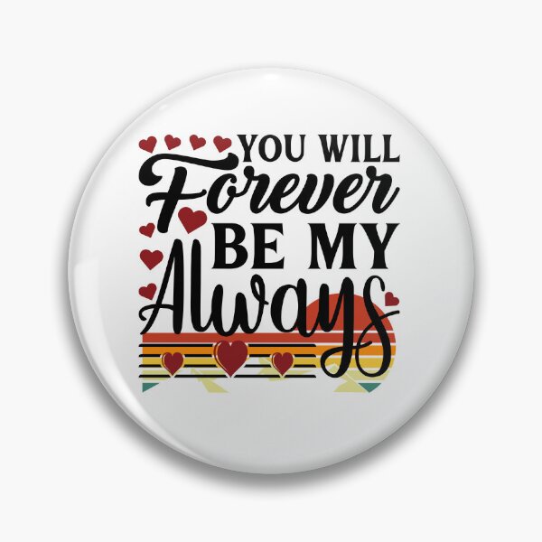 Item preview, You Will Forever Be My Always designed and sold by PBJArt.