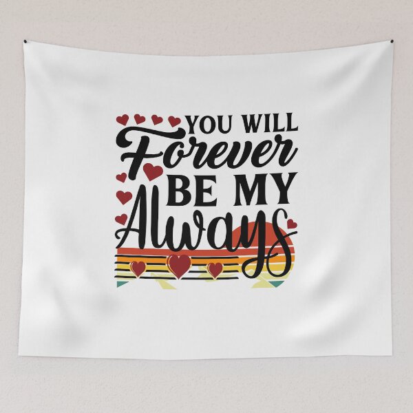 Item preview, You Will Forever Be My Always designed and sold by PBJArt.