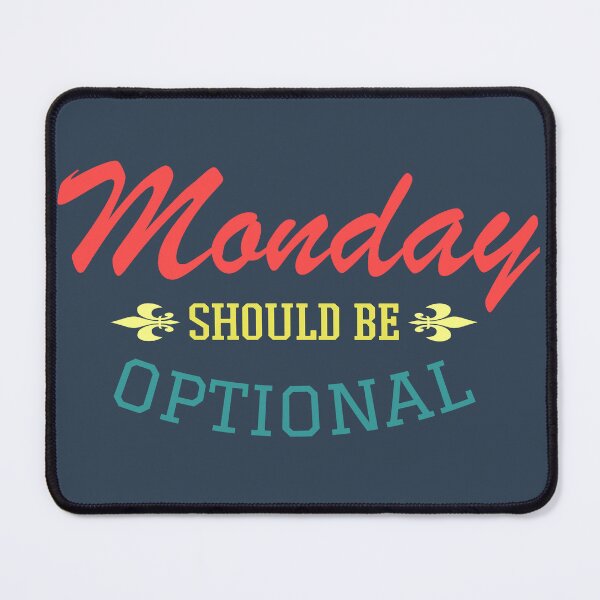 Item preview, Monday Should Be Optional designed and sold by StevenWhip.