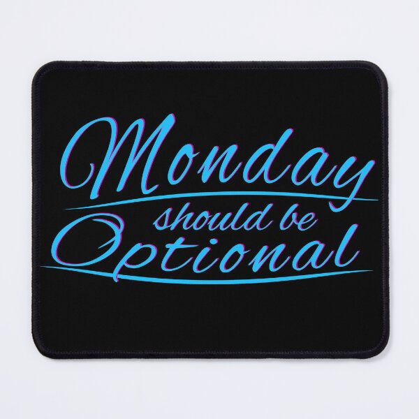 Item preview, Monday Should Be Optional designed and sold by StevenWhip.