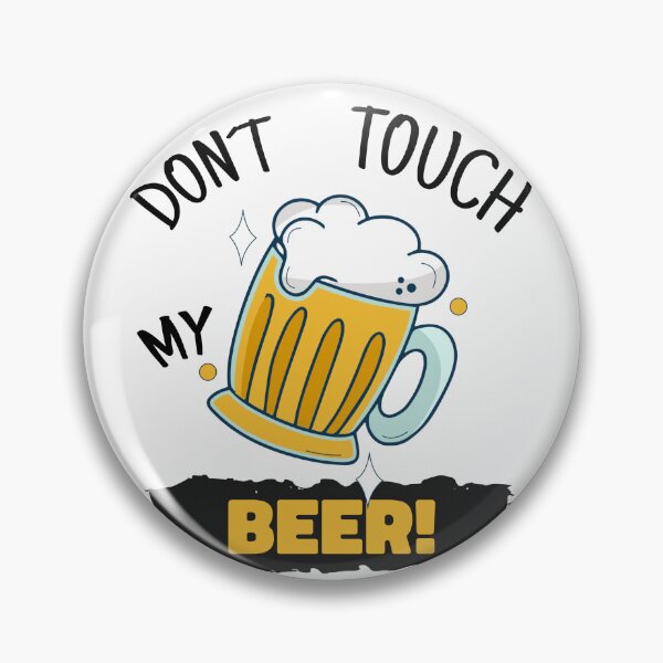 Item preview, Don't Touch My Beer Novelty Beer Humor for Alcohol and Beer Lovers designed and sold by Fun-T-Shirts.