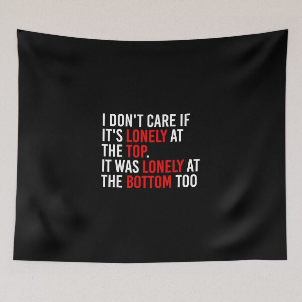Item preview, I Don't Care If It's Lonely At The Top. It Was Lonely At The Bottom Too designed and sold by simplife-art.
