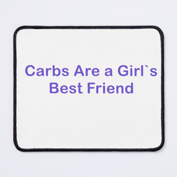 Item preview, Carbs Are a Girl’s Best Friend  designed and sold by DoubleTroubleJ.
