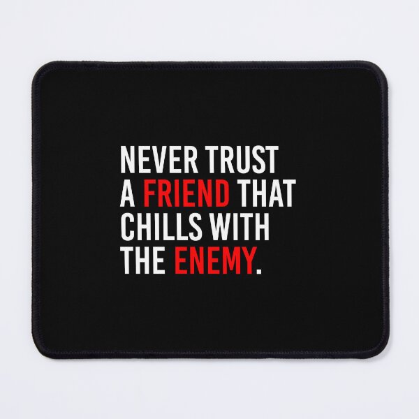 Item preview, Never Trust A Friend That Chills With The Enemy designed and sold by simplife-art.