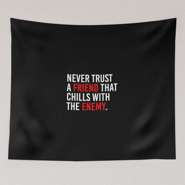Item preview, Never Trust A Friend That Chills With The Enemy designed and sold by simplife-art.