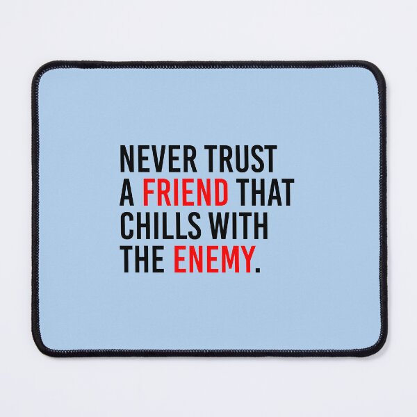 Item preview, Never Trust A Friend That Chills With The Enemy designed and sold by simplife-art.