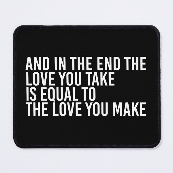 Item preview, And In The End The Love You Take Is Equal To The Love You Make designed and sold by simplife-art.
