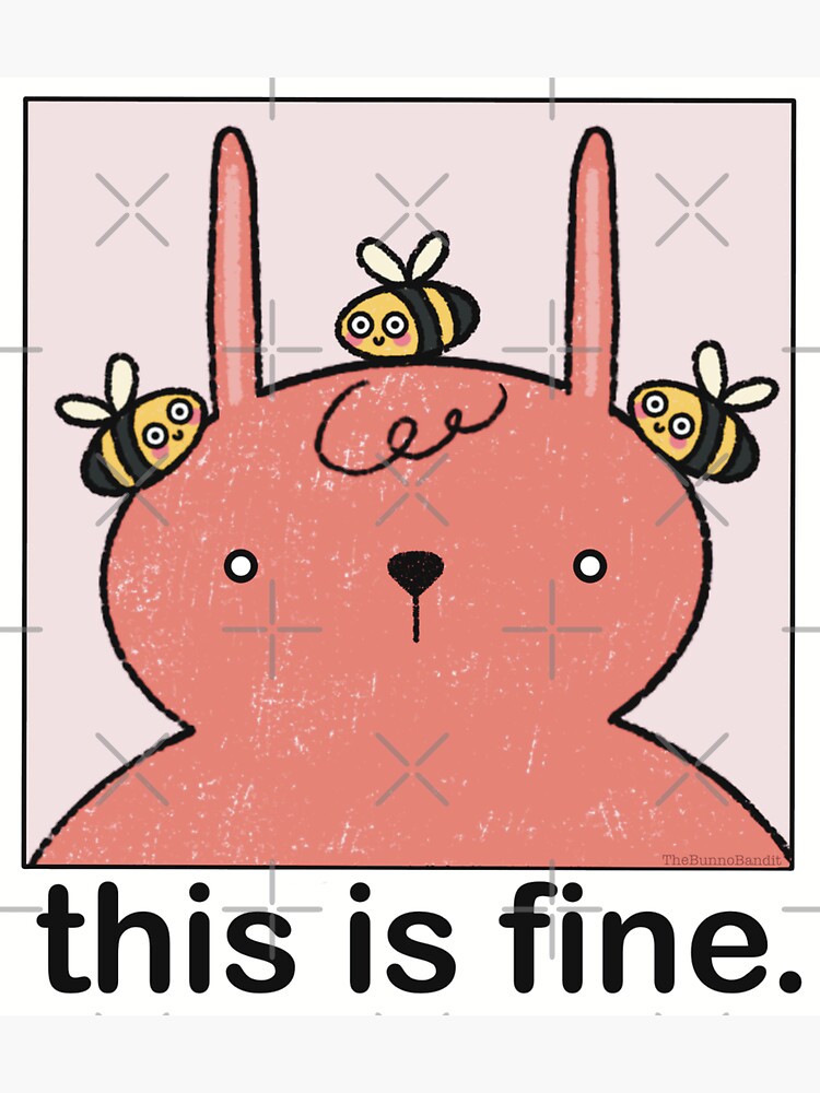 "THIS IS FINE Sarcastic Bunny Bee Situation" Sticker for Sale by