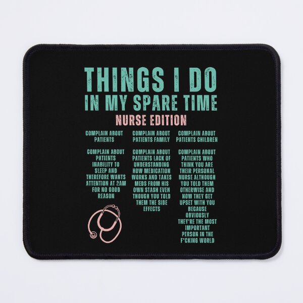 Item preview, Things i do in my spare time, nurse edition designed and sold by DeVeauDesign.