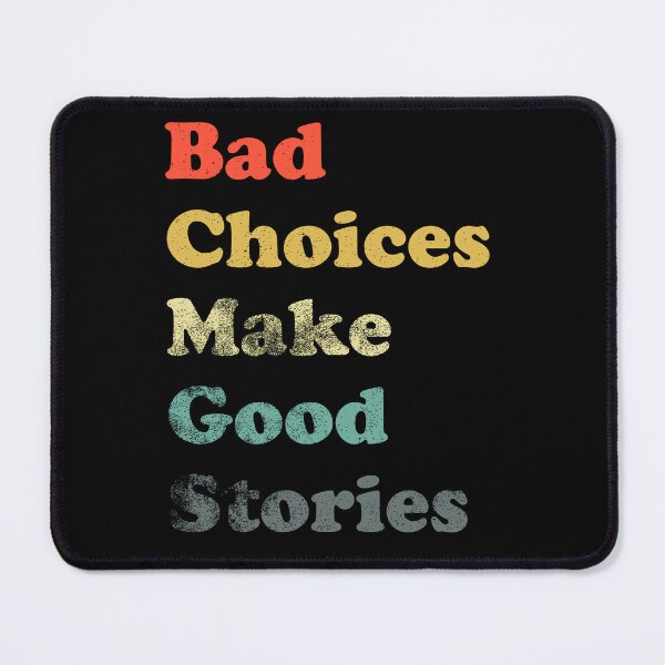 Item preview, Bad Choices Make Good Stories designed and sold by LadySaltwater.
