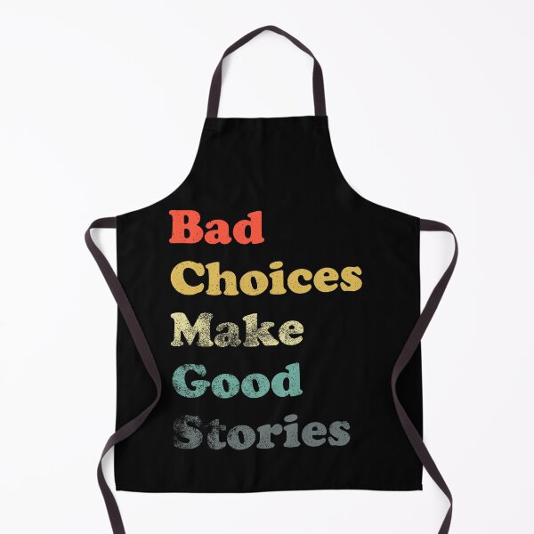 Item preview, Bad Choices Make Good Stories designed and sold by LadySaltwater.