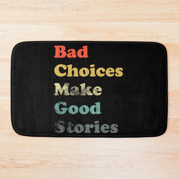 Item preview, Bad Choices Make Good Stories designed and sold by LadySaltwater.