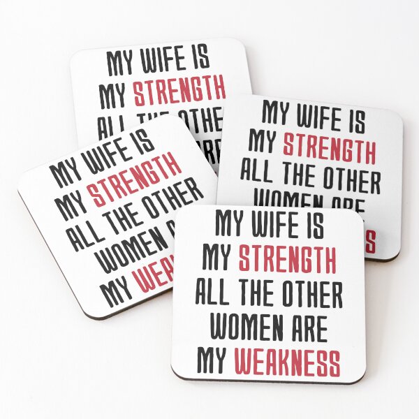 Item preview, My Wife Is My Strength All The Other Women Are My Weakness designed and sold by medben.