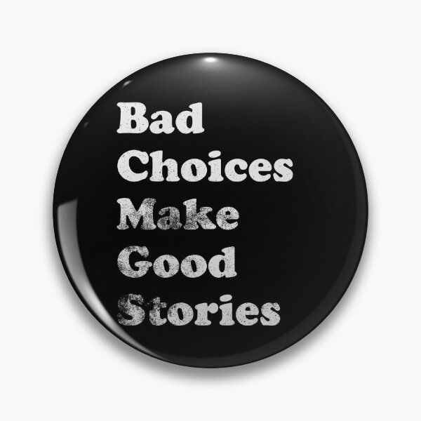 Item preview, Bad Choices Make Good Stories designed and sold by LadySaltwater.