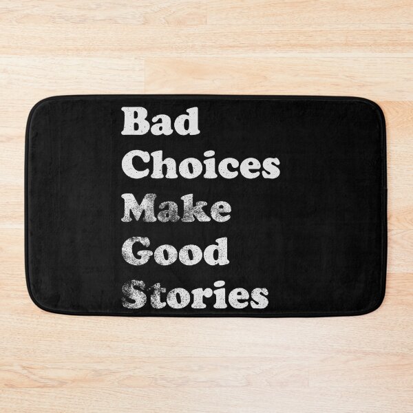 Item preview, Bad Choices Make Good Stories designed and sold by LadySaltwater.
