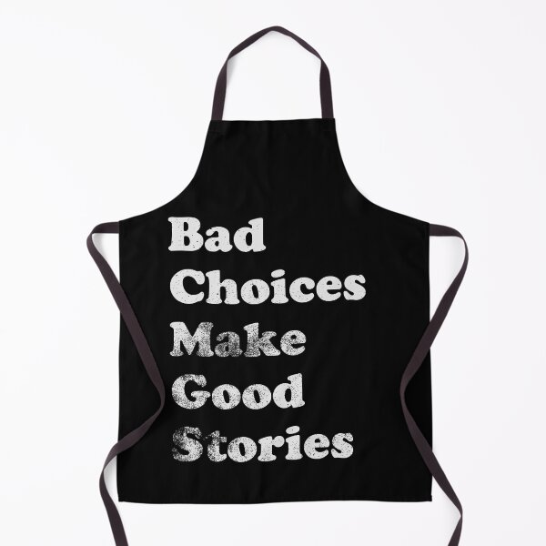 Item preview, Bad Choices Make Good Stories designed and sold by LadySaltwater.