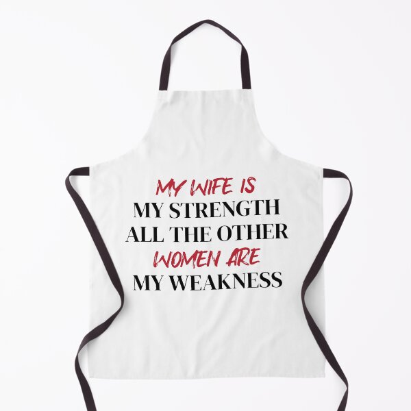 Item preview, My Wife Is My Strength All The Other Women Are My Weakness, Cool designed and sold by medben.