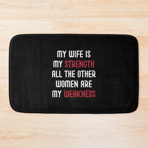 Item preview, My Wife Is My Strength All The Other Women Are My Weakness, Funny designed and sold by medben.