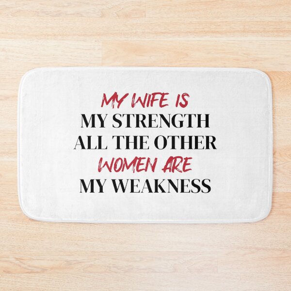Item preview, My Wife Is My Strength All The Other Women Are My Weakness, Cool designed and sold by medben.
