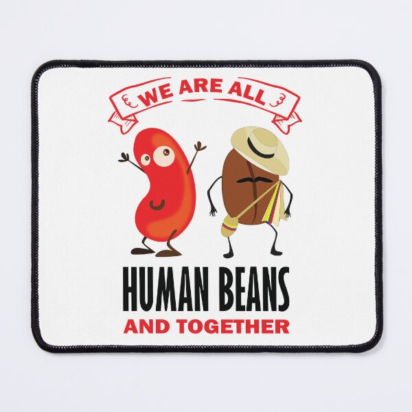 Item preview, We Are All Human Beans And Together designed and sold by beefrancky.