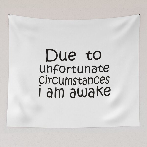 Item preview, Due to unfortunate circumstances, I am awake Essential t-shirt designed and sold by Saisaye.