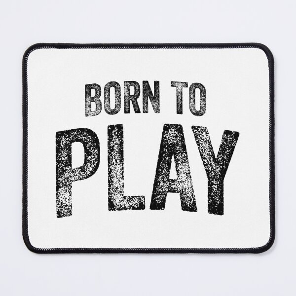 Item preview, Born To Play (Big Black Text) designed and sold by STUDIO-72.