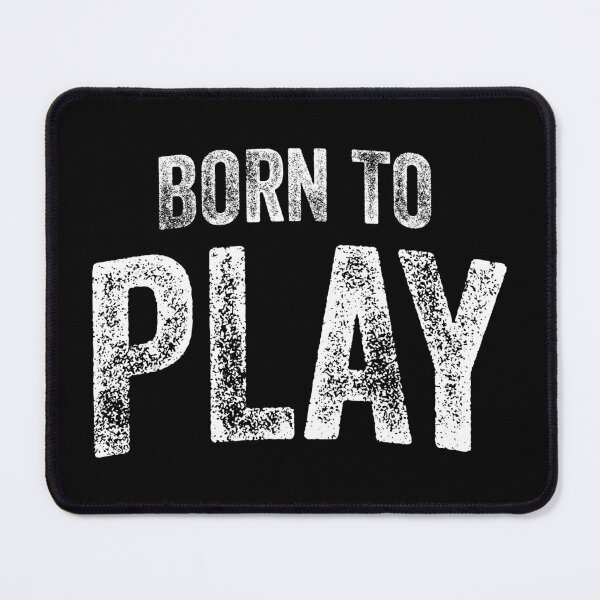 Item preview, Born To Play (Big White Text) designed and sold by STUDIO-72.