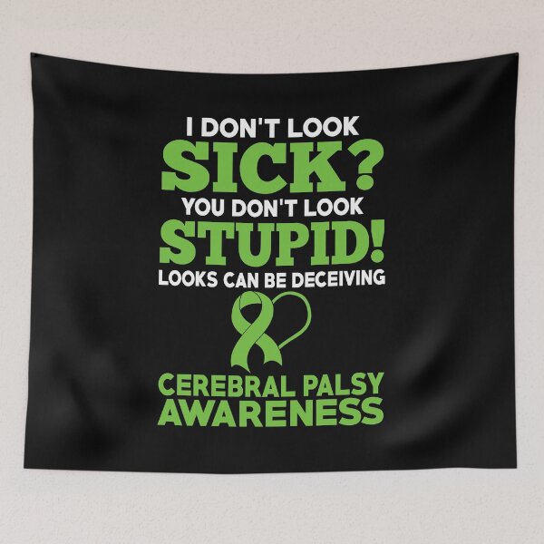 Item preview, I Don't Look Sick Cerebral Palsy Awareness designed and sold by Adolfo114.