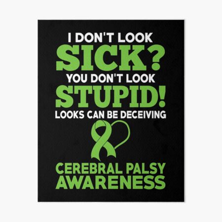 Item preview, I Don't Look Sick Cerebral Palsy Awareness designed and sold by Adolfo114.