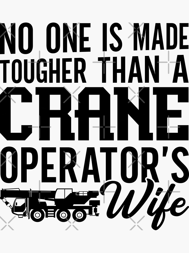 Crane Operator S Wife Crane Operator Construction Sticker For Sale By Tshirtconcepts Redbubble