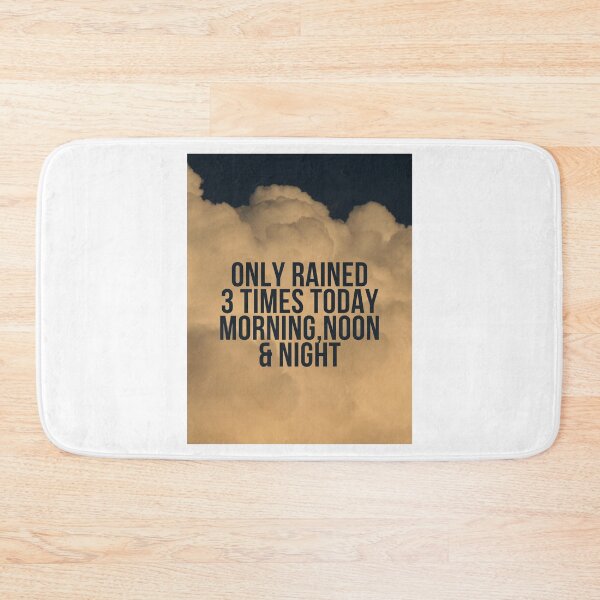Item preview, Only rained 3 times today.Morning,Noon & Night designed and sold by CannyGoods.