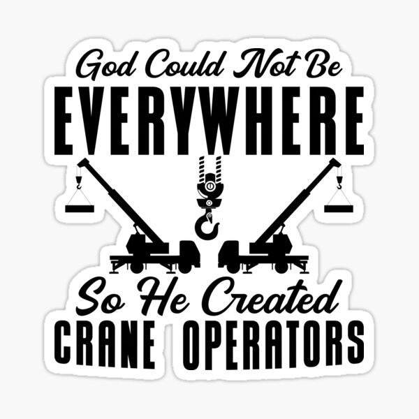 Crane Operator Driver God Could Not Be Everywhere Sticker for Sale by  tshirtconcepts