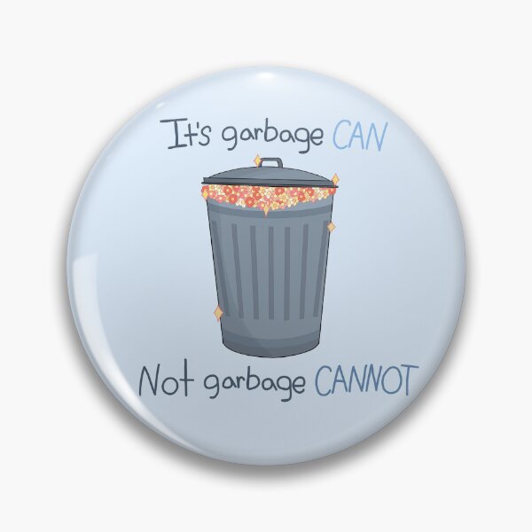 Item preview, "It's garbage CAN, Not garbage CANNOT" designed and sold by The-Fox-Stop.