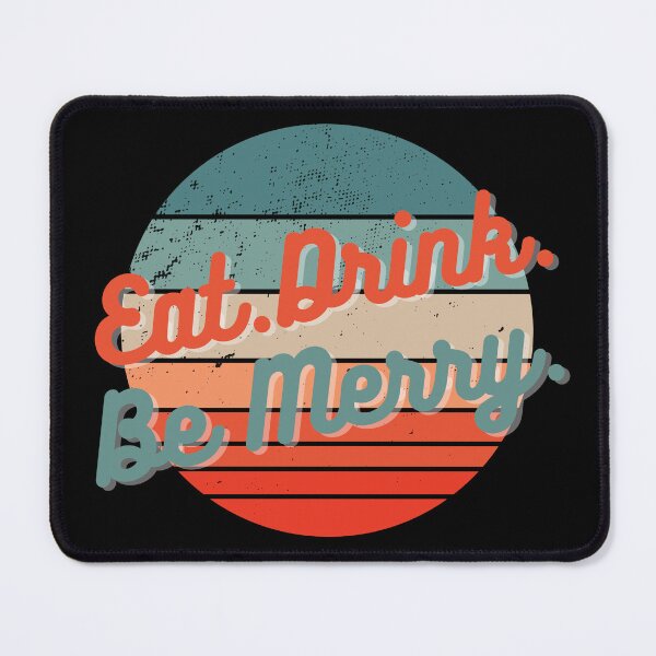 Item preview, Eat Drink Be Merry | Retro Dave Matthews Gift | DMB Lyrics | Fun Dave Matthews designed and sold by DevlynnDesigns.
