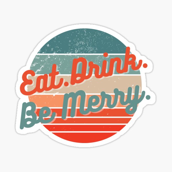 Item preview, Eat Drink Be Merry | Retro Dave Matthews Gift | DMB Lyrics | Fun Dave Matthews designed and sold by DevlynnDesigns.