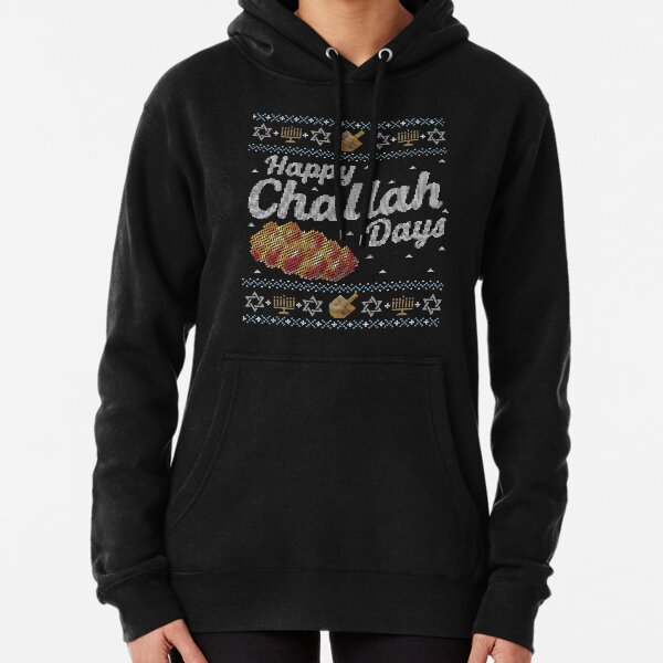 Ugly Hanukkah Sweater, Happy Challah Days, Jewish shirt Pullover Hoodie