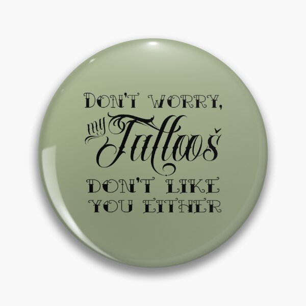Item preview, Don't worry, my tattoos don't like you either designed and sold by hitechmom.